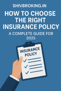 How to Choose the Right Insurance Policy: A Complete Guide for 2025